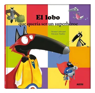 Lobo Que Queria Ser Un Superheroe, El, De Orianne Lallemand. Editorial Auzou En Español