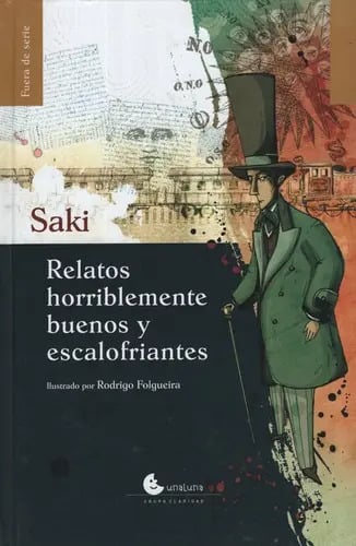 Relatos Horriblemente Buenos Y Escalofriantes, De Saki. Editorial Unaluna, Tapa Dura En Español