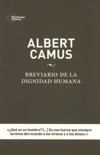 Albert Camus. Breviario De La Dignidad Humana