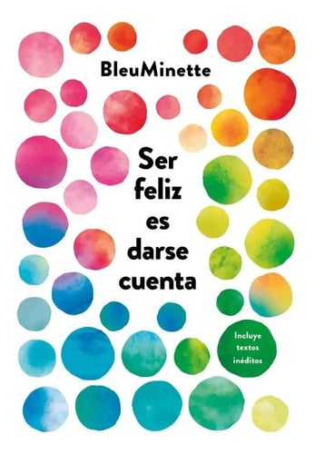 Ser Feliz Es Darse Cuenta - Reedicion - Bleuminette