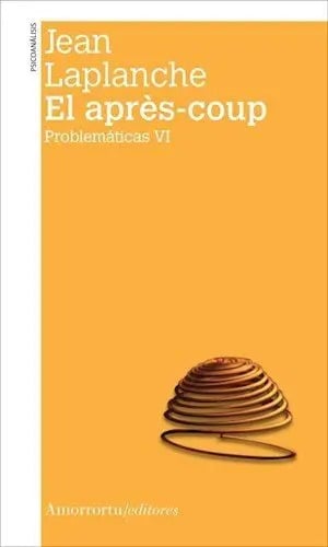 El Après-coup (problemáticas Vi) Jean Laplanche