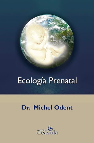Portada de Ecología Prenatal Dr. Michel Odent