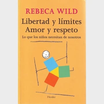 Libertad Y Límites. Amor Y Respeto, Crianza Respetuosa