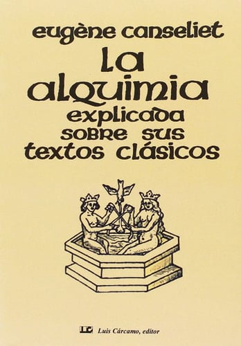 La Alquimia Explicada Sobre Sus Textos Clásicos