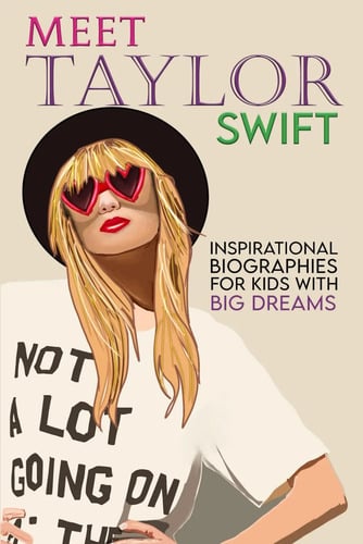 Meet Taylor Swift : Inspirational Biographies