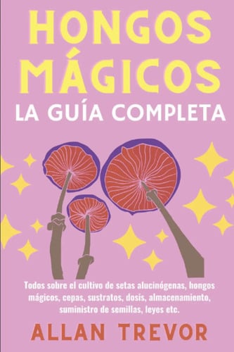 Hongos Mágicos : La Guía Completa Allan Trevor