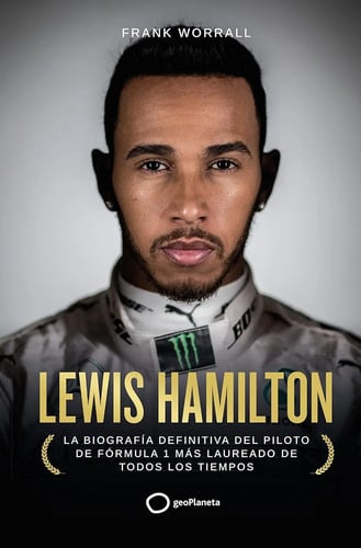 Lewis Hamilton Biografía Definitiva Del Piloto Frank Worrall