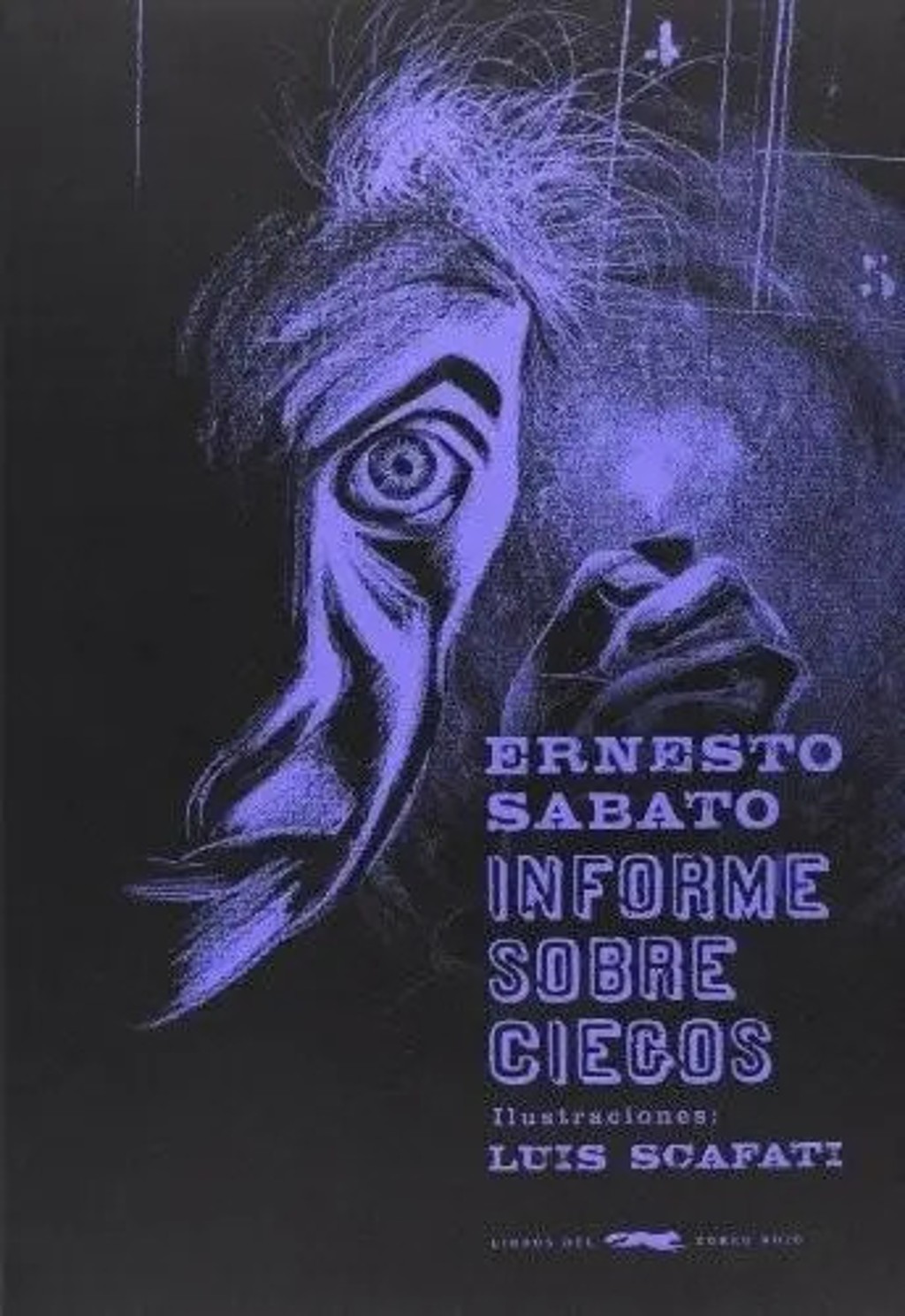 Portada de Informe Sobre Ciegos, De Ernesto Sábato. Editorial Libros Del Zorro Rojo En Español