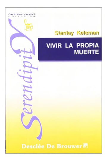 Portada de Vivir La Propia Muerte - Stanley Keleman, De Stanley Keleman. Editorial Desclée De Brouwer, Tapa Blanda En Español