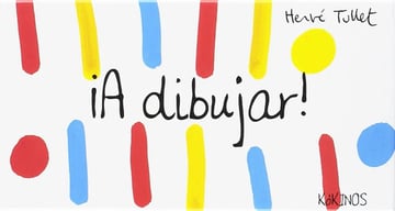 ¡a Dibujar!. Tullet, Herve. Kokinos Editorial