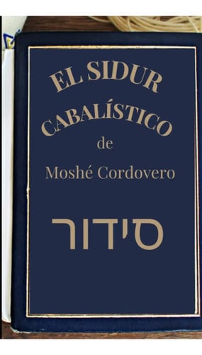 Sidur Cabalístico, De Rabí Moshé Cordovero. Editorial Independently Published En Español