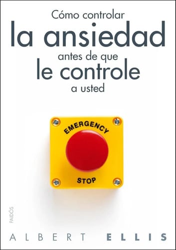 Cómo Controlar La Ansiedad Albert Ellis