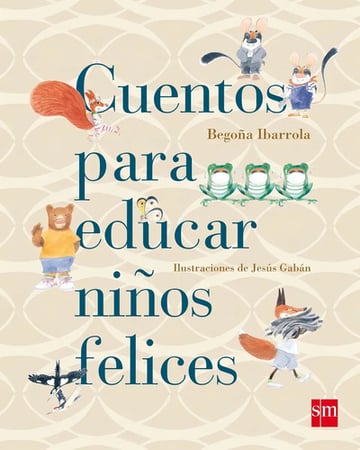 Cuentos Para Educar Niños Felices - Ibarrola,begoña (bo...
