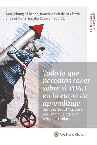 Libro Todo Lo Que Necesitas Saber Sobre El Tdah En La Etapa De Aprendizaje, De Ana Tchang Sanchez, Duarte Falco De La Cierva. Editorial Cuadernos De Pedagogía (wolters Kluwer España), Tapa Blanda