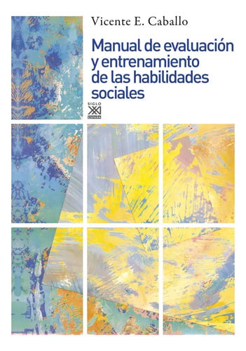 Manual De Evaluacion Y Entrenamiento De Las Habilidades Sociales, De Vicente E. Caballo. Editorial Siglo Xxi, Edición 1 En Español