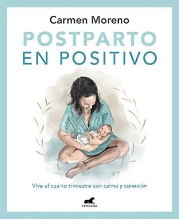 Libro Postparto En Positivo Vive El Cuarto Trimestre Con Calma Y, De Moreno, Carmen. Editorial Vergara, Tapa Blanda ( 2022)