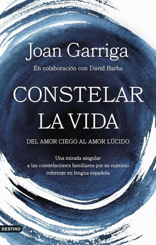 Constelar La Vida: Del Amor Ciego Al Amor Lúcido - Garriga