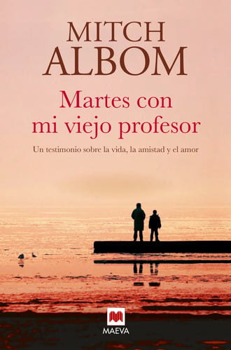 Martes Con Viejo Profesor Un Testimonio Sobre La Vida  Albom