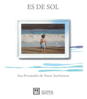 Libro: Es De Sol - Fernández De Nazar Anchorena, Ana