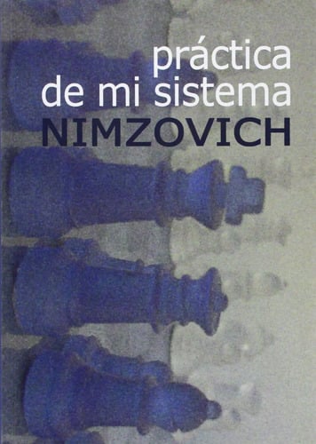 Práctica De Mi Sistema - Nimzovich - Ajedrez
