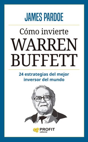 Cómo Invierte Warren Buffett 24 Estrategias Inversor