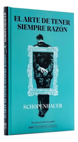 El Arte De Tener Siempre Razón / Arthur Schopenhauer (t.d)