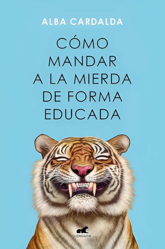 Cómo Mandar A La Mierda De Forma Educada Alba Cardalda