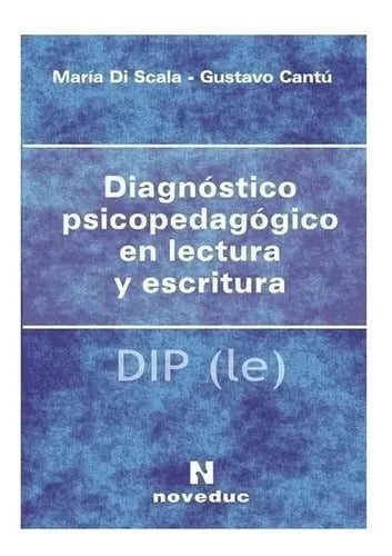 Diagnóstico Psicopedagógico En Lectura Y Escritura (diple), De Gustavo Cantú Y María Di Scala. Editorial Noveduc En Español