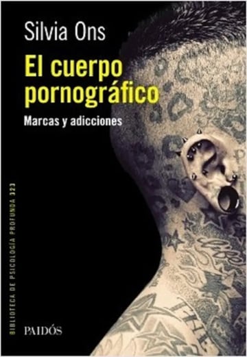 El Cuerpo Pornográfico Marcas Y Adicciones Silvia Ons