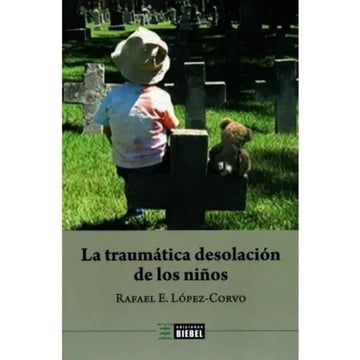 La Traumatica Desolacion De Los Niños - Rafael Lopez Corvo
