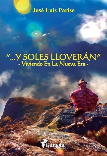 Parise Y Soles Lloveran. Viviendo En La Nueva Era No Accion