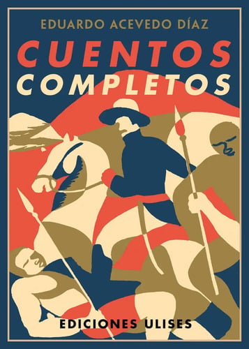 Cuentos Completos. Eduardo Acevedo Diaz - Acevedo Diaz, Ed