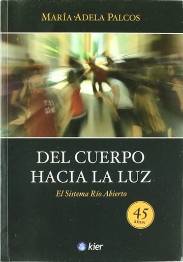Portada de Del Cuerpo Hacia La Luz. El Sistema Rio Abierto