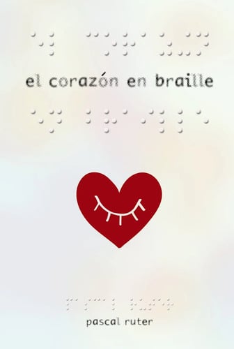 El Corazon En Braille Pascal Ruter