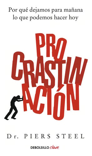 Libro Procrastinación Piers Steel Tapa Blanda Debolsillo Español