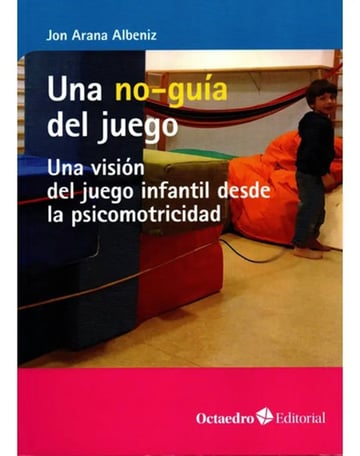 Portada de Una No-guía Juego Juego Infantil Desde La Psicomotricidad