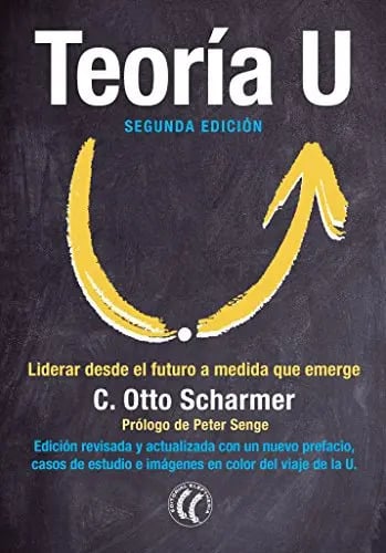 Teoria U Liderar Desde El Futuro A Medida Emerge Scharmer