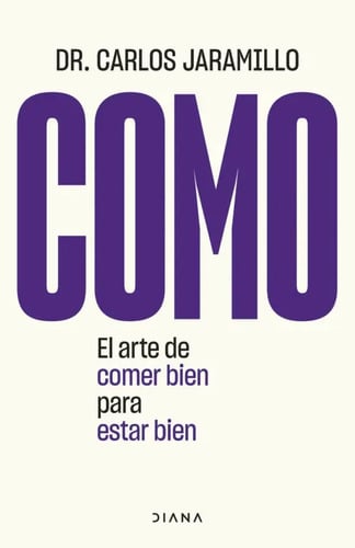 Como. El Arte De Comer Bien Para Estar Bien