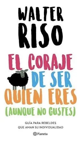 Riso : El Coraje De Ser Quien Eres ( Aunque No Gustes )