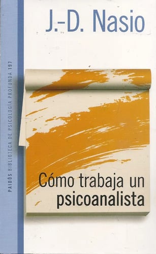 Como Trabaja Un Psicoanalista Nasio, Juan David