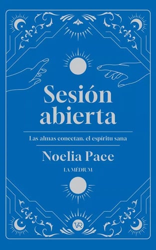 Sesión Abierta - Las Almas Conectan, El Espíritu Sana, De Noelia Pace. Editorial V&r, Tapa Blanda En Español, 2024