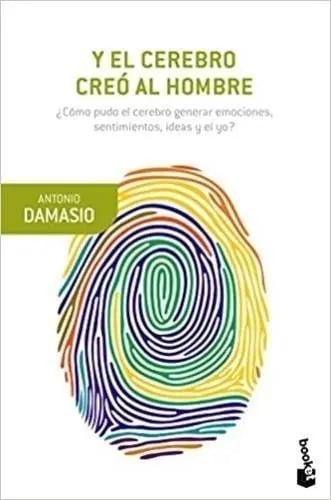 Portada de Libro Y El Cerebro Creó Al Hombre - Antonio Damasio