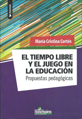 Portada de El Tiempo Libre Y El Juego En La Educación María Cortés