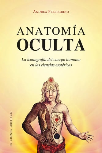 Libro Anatomia Oculta, De Pellegrino, Andrea. Editorial Ediciones Obelisco, Tapa Blanda (2018)