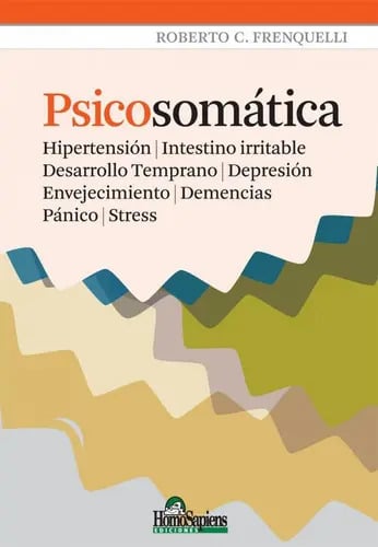 Libro Psicosomatica Intestino Desarrollo Pánico | Stress, De Roberto C. Frenquelli. Editorial Homo Sapiens, Tapa Blanda