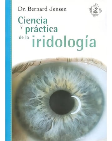Ciencia Y Práctica De La Iridologia - Bernard Jensen -
