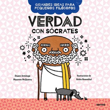Verdad Con Sócrates Grandes Ideas Para Pequeños Filósofos