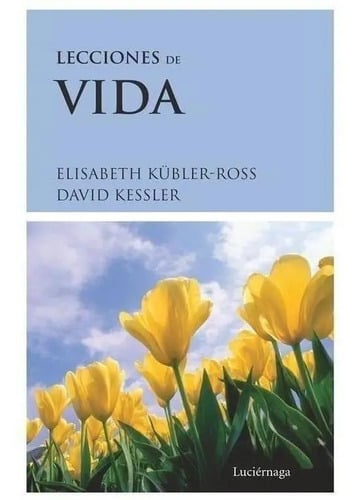 Libro: Lecciones De Vida. Kubler-ross / Kessler. Luciernaga