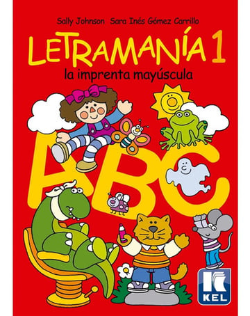 Portada de Letramania 1 - La Imprenta Mayuscula, De Johnson, Sally & Gomez Carrillo, Sara. Editorial Kel Ediciones S.a., Tapa Blanda En Español, 2001