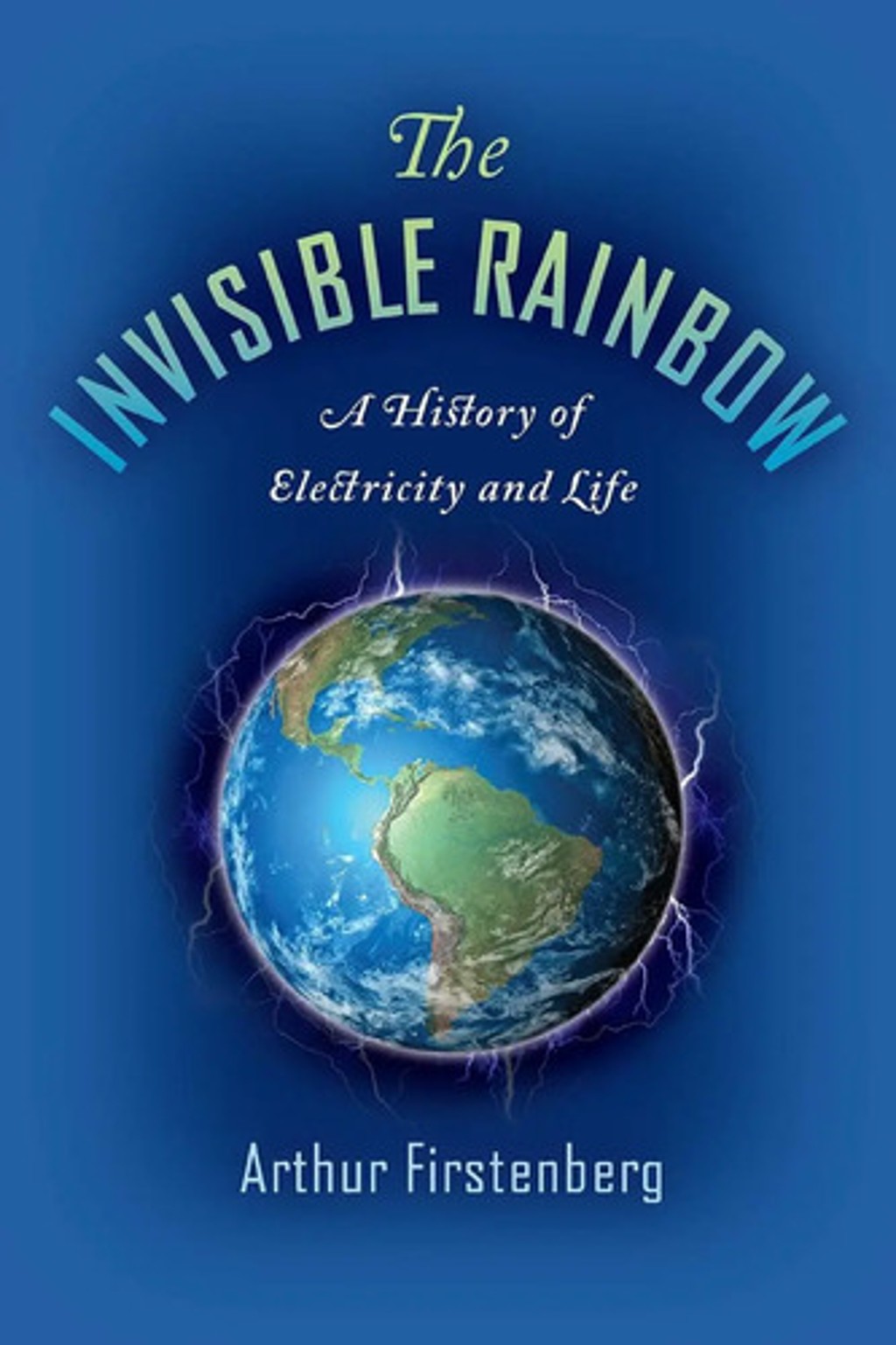 Portada de Libro The Invisible Rainbow: A History Of Electricity And
